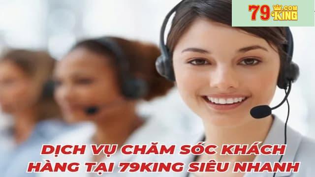 Dịch vụ chăm sóc khách hàng chuyên nghiệp tại 79king