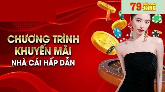 Tổng quan về chương trình khuyến mãi 79king