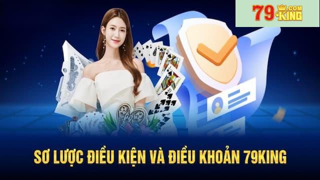 Tổng quan về điều khoản điều kiện 79king